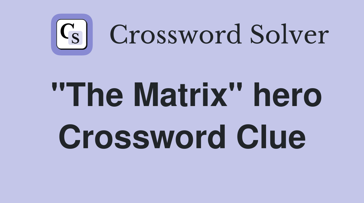 "The Matrix" hero Crossword Clue Answers Crossword Solver